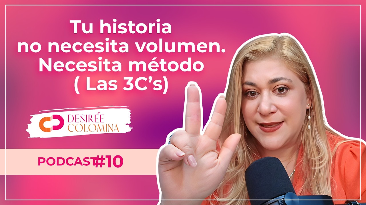 Tu historia no necesita volumen. Necesita método (Las 3C’s)