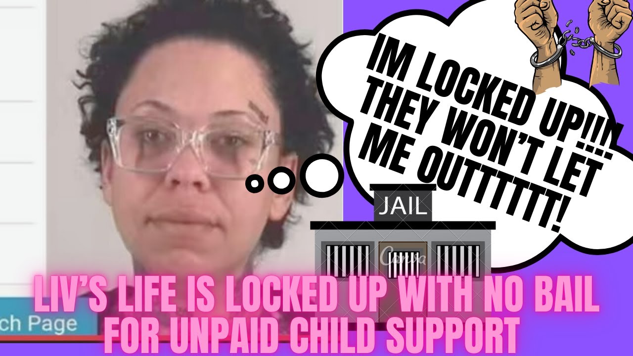 Liv's Life is LOCKED UP with NO BAIL for unpaid Child Support | Let's talk about it