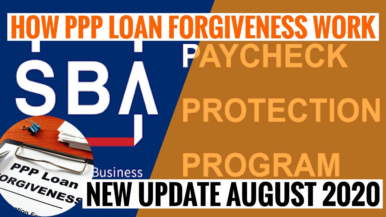 How Paycheck Protection Program Loan (PPP Loan) forgiveness work? (New Update August 15, 2020)