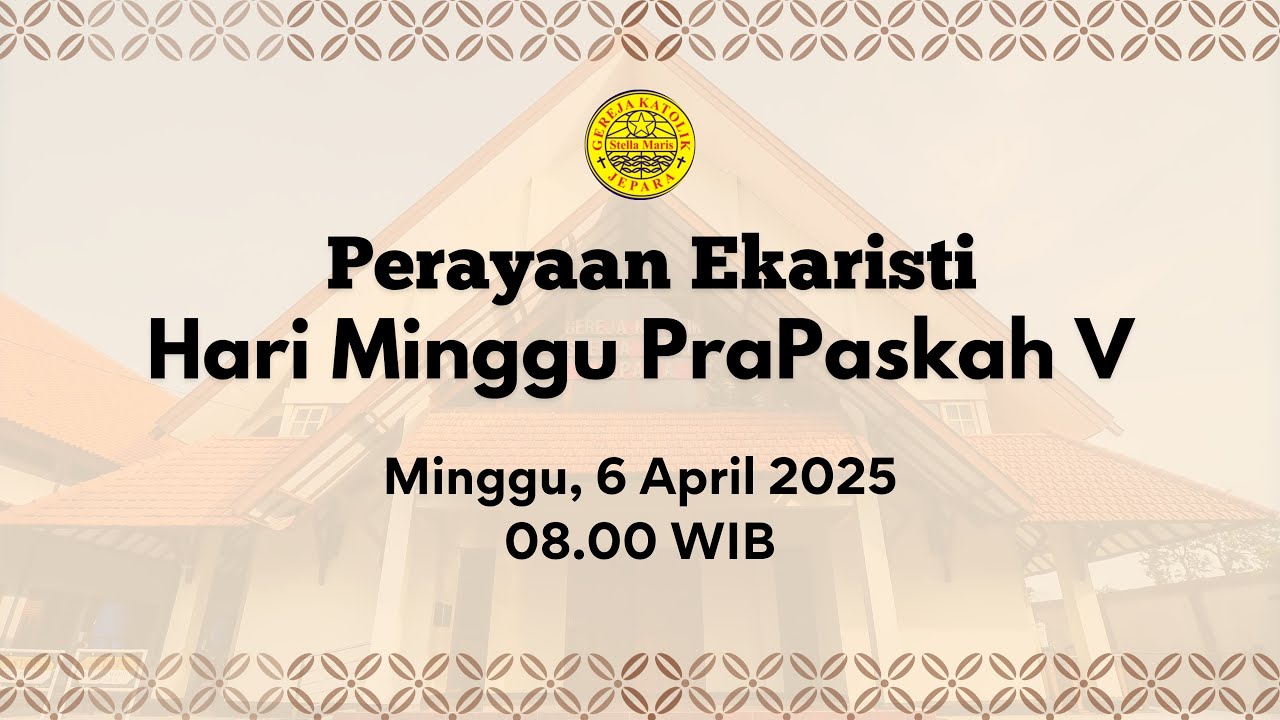 Misa Minggu PraPaskah V | 6 April 2025 | Jam 08.00 WIB | Rm. Andrianus Sulistyono, MSF