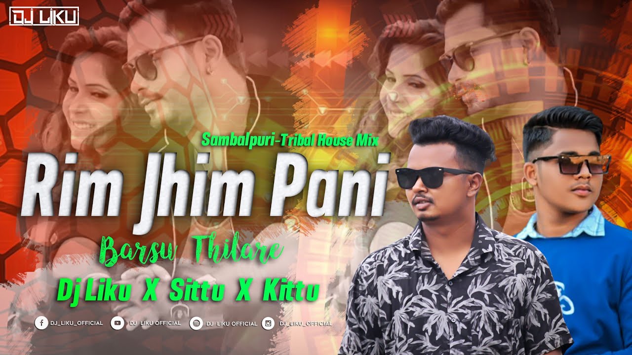 Rim Jhim Pani Barsu Thilare l Sambalpuri -Tribal House Mix l Dj Liku X Dj Sittu  X Dj Kittu