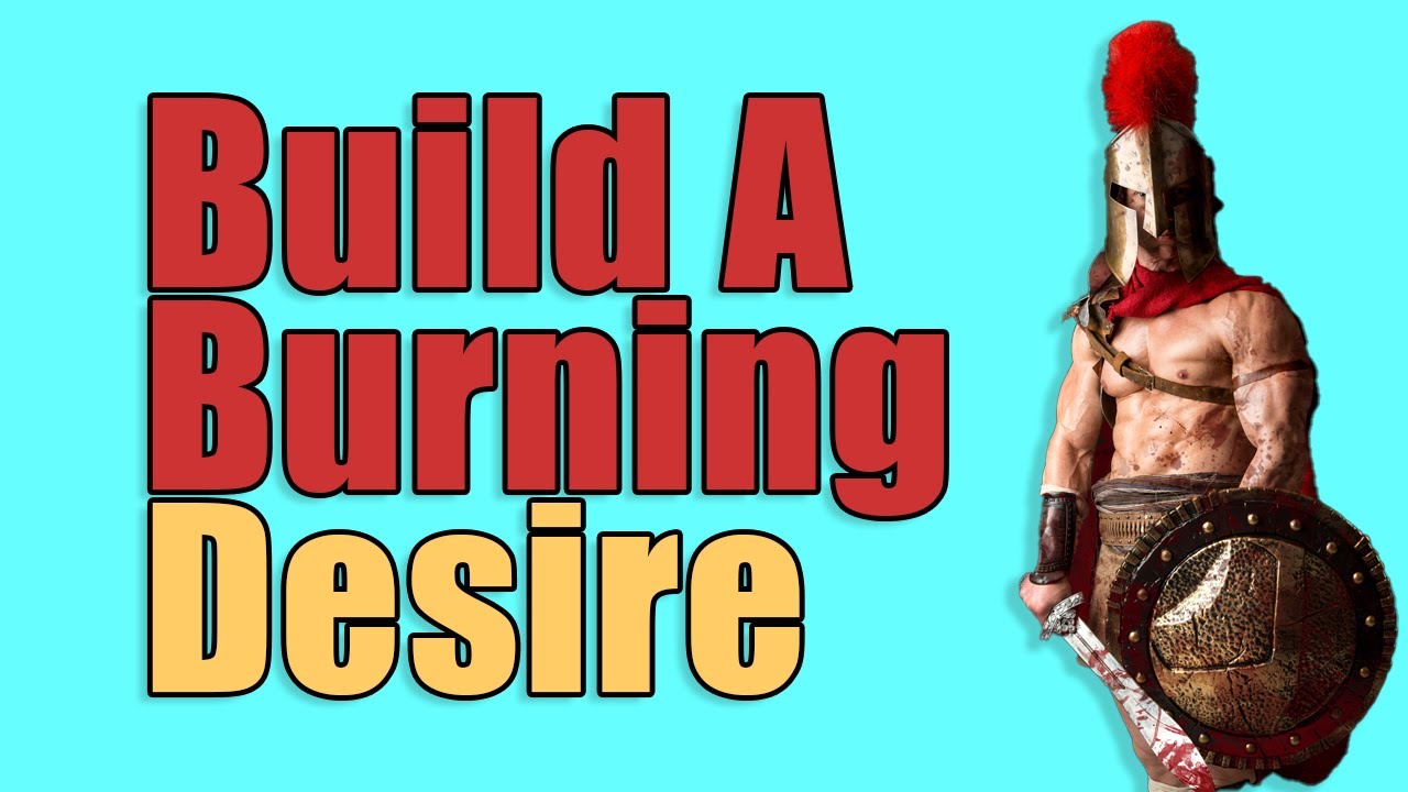 How To Build A Burning Desire - Step By Step Success