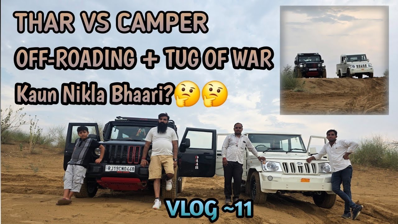 Thar vs camper || off roading + tug of war || Kaun nikla bhaari 🤔🤔 || vlog 11 || kr Jakhar Vlogs ||