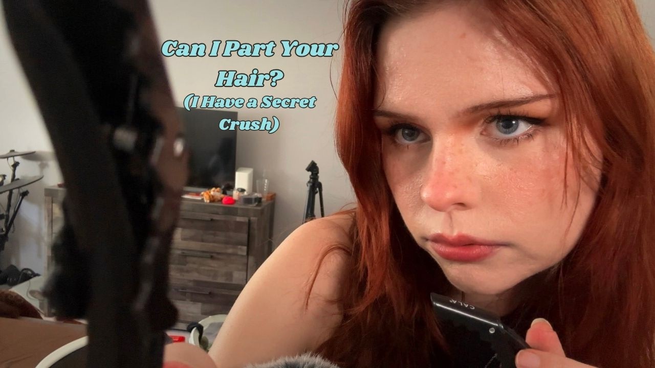 ASMR Playing with Your Hair (I Have a Secret CRUSH on You) Parting and Clipping