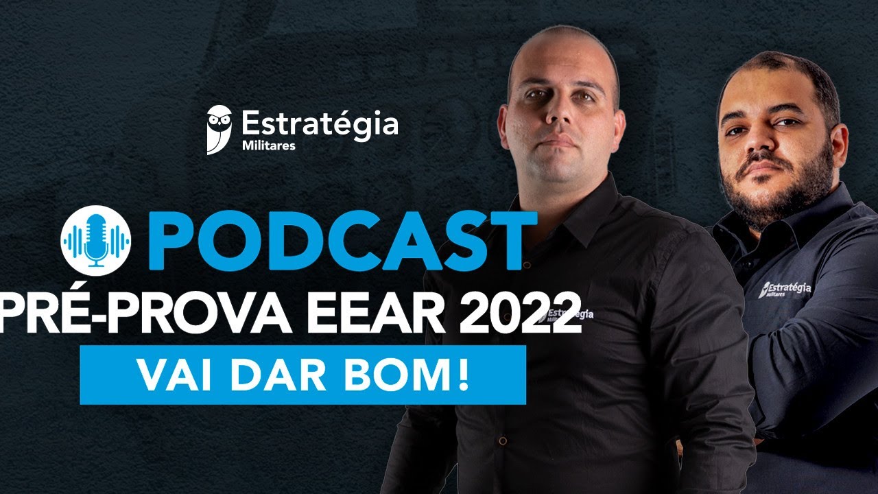 PODCAST - Pr&eacute;-prova EEAR 2022.1. VAI DAR BOM!