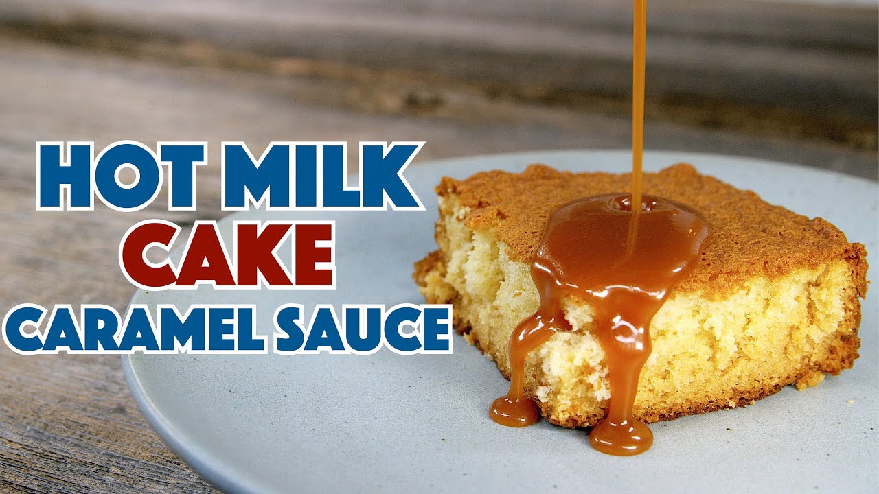 Southern Recipe? Hot Milk Cake With Salted Caramel Sauce Recipe - Glen And Friends Cooking