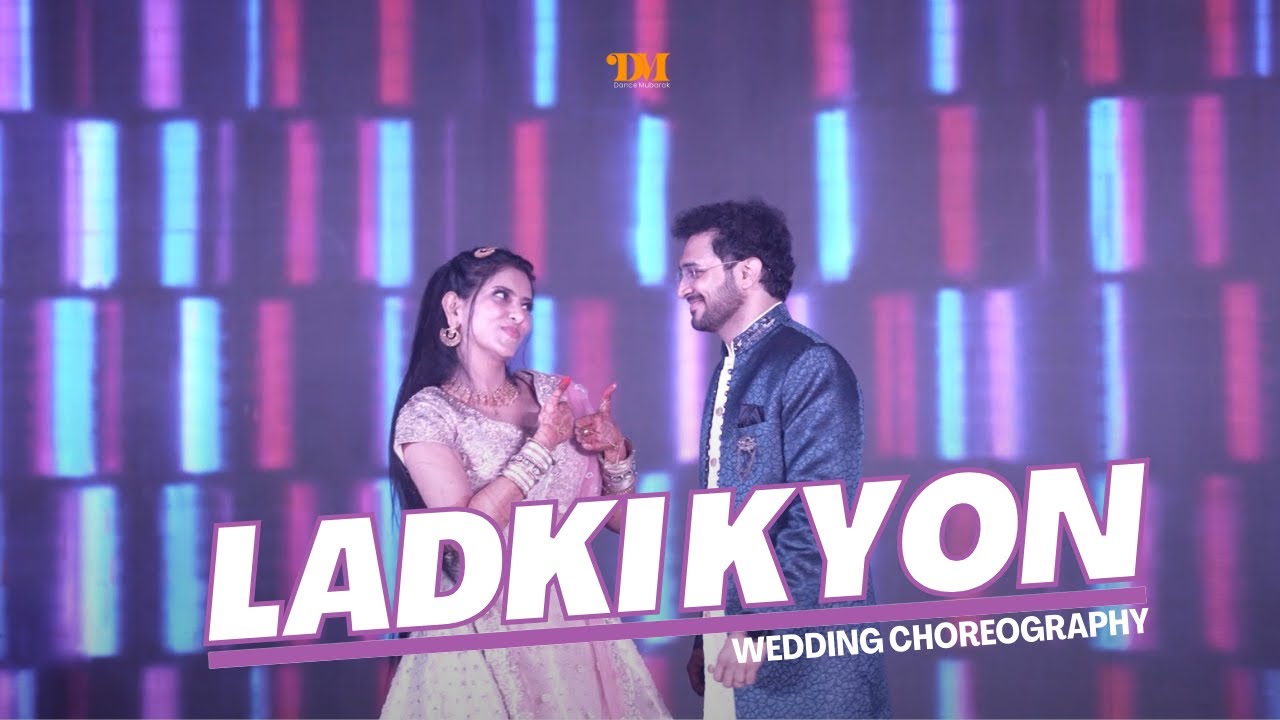 Bride and Groom Wedding Dance | Ladki Kyun Song Choreography