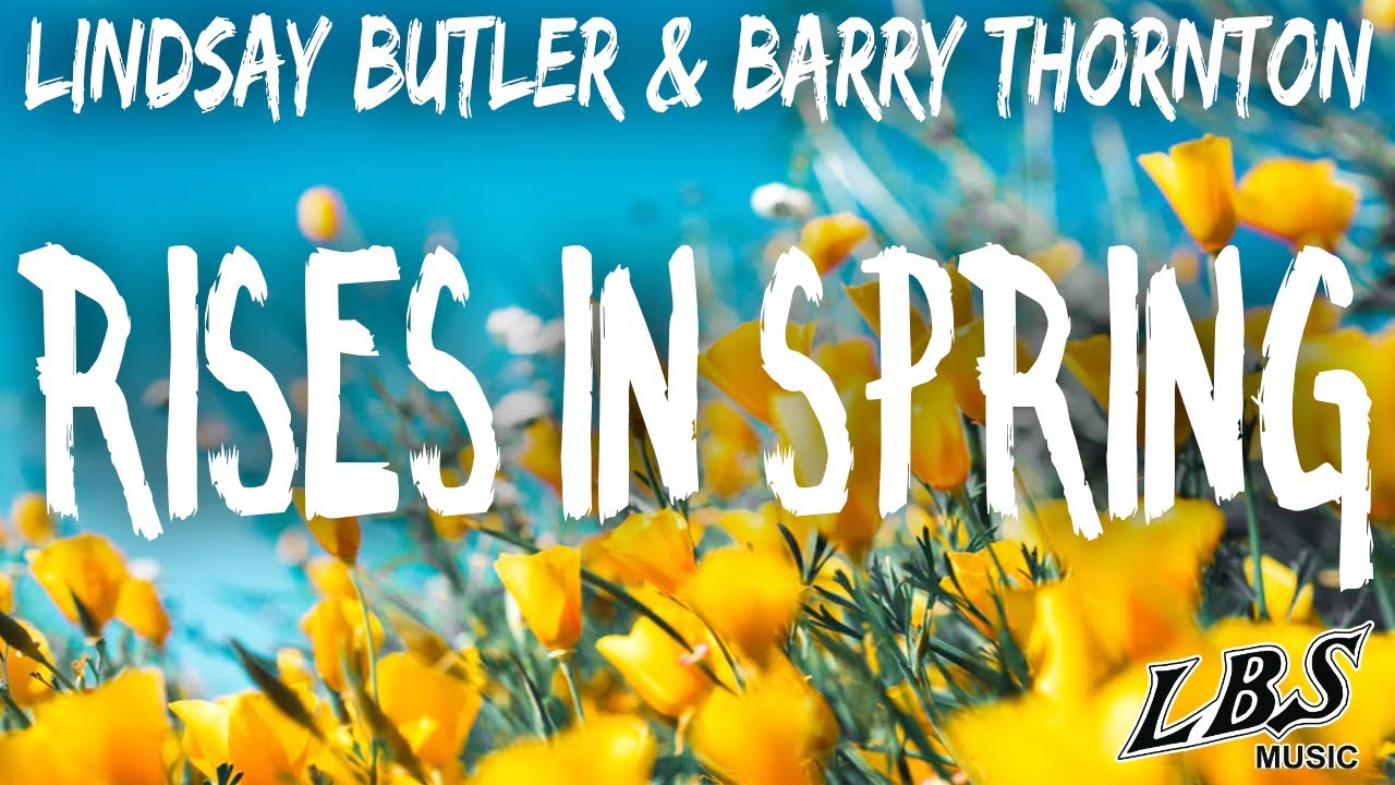 Rises In Spring - Lindsay Butler & Barry Thornton (Butz n Baz)