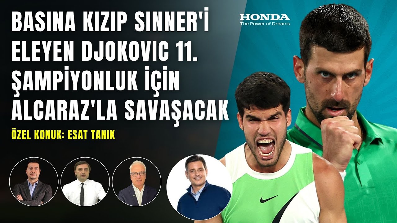 Basına Kızıp Sinner'i Eleyen Djokovic 11. Şampiyonluk İçin Alcaraz'la Savaşacak | Konuk: Esat Tanık