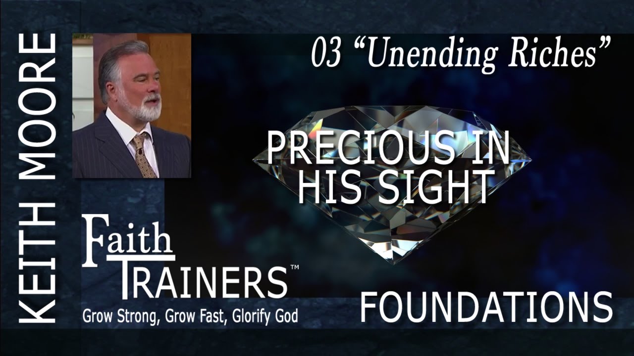 03 Keith Moore - Precious In His Sight - Unending Riches