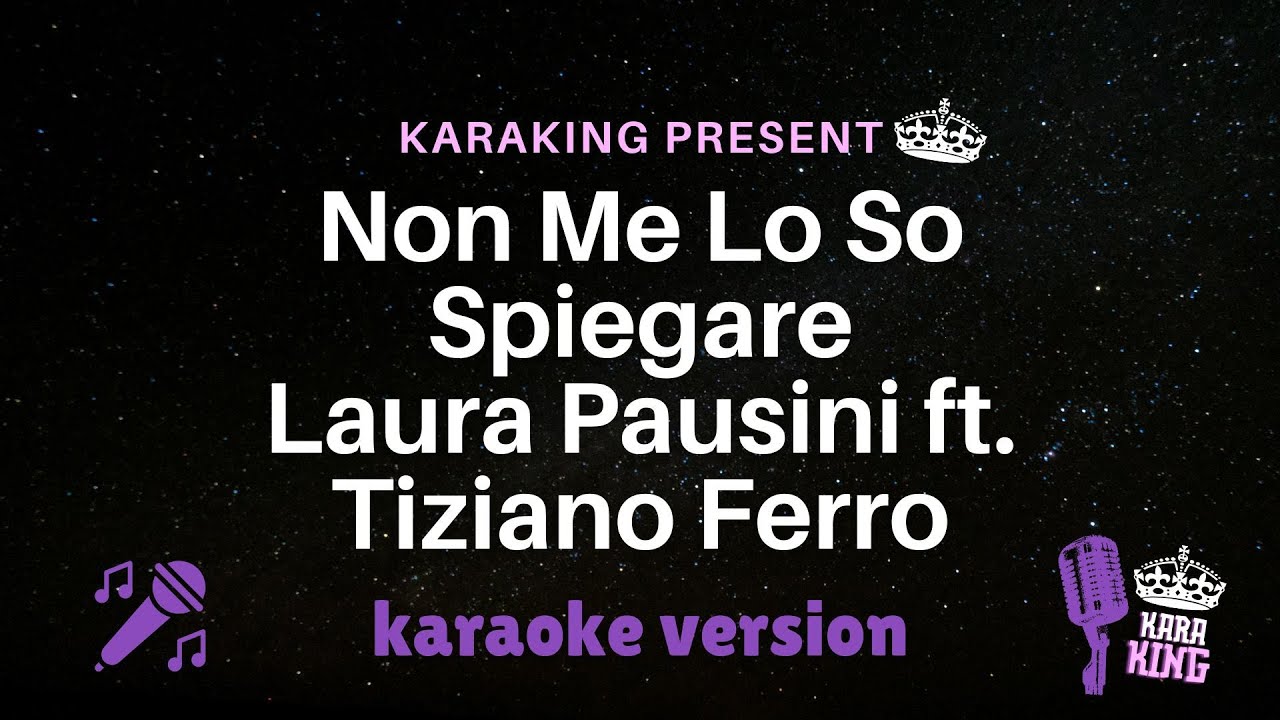Non Me Lo So Spiegare karaoke - Laura Pausini ft  Tiziano Ferro - con testo from karaking Karaoke