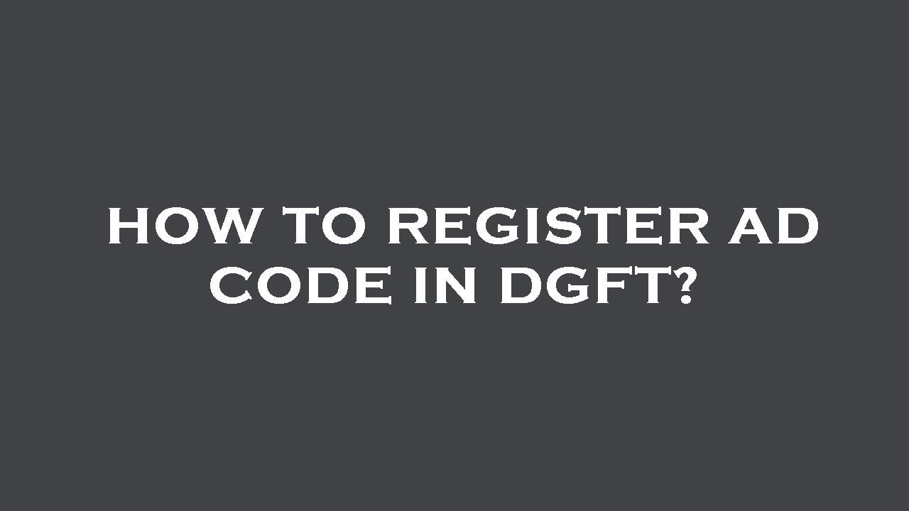 How to register ad code in dgft?
