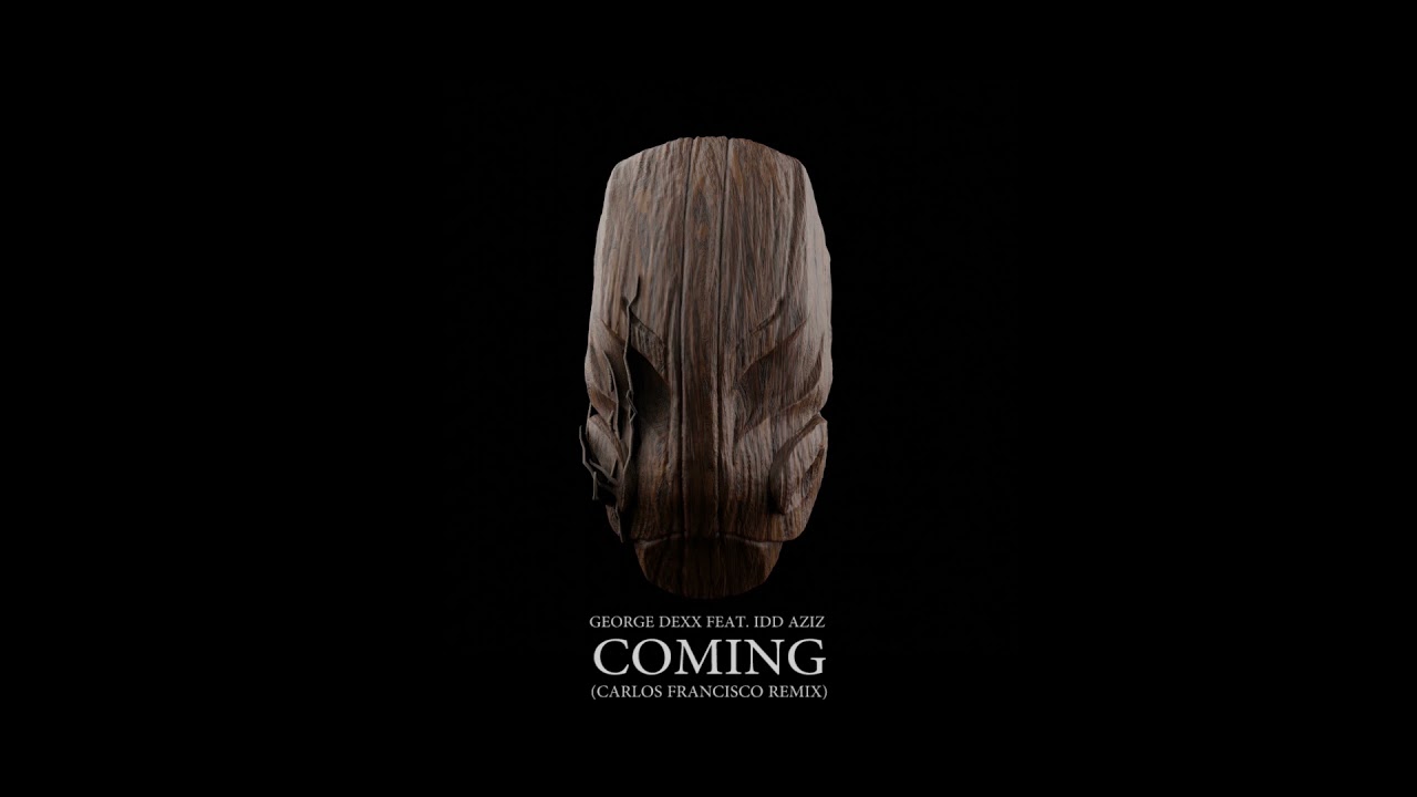 George Dexx feat. Idd Aziz - Coming (Carlos Francisco Remix)