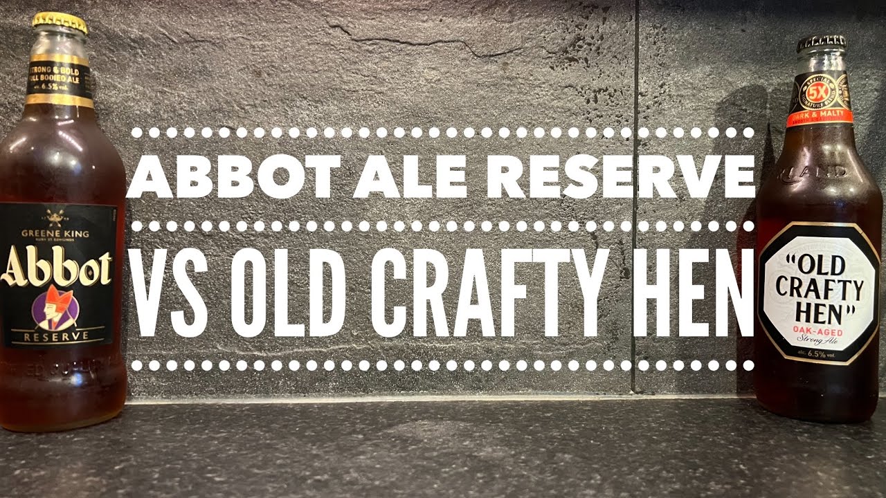 Greene King Abbot Ale Reserve Vs Morland Old Crafty Hen | English Strong Ale Battle