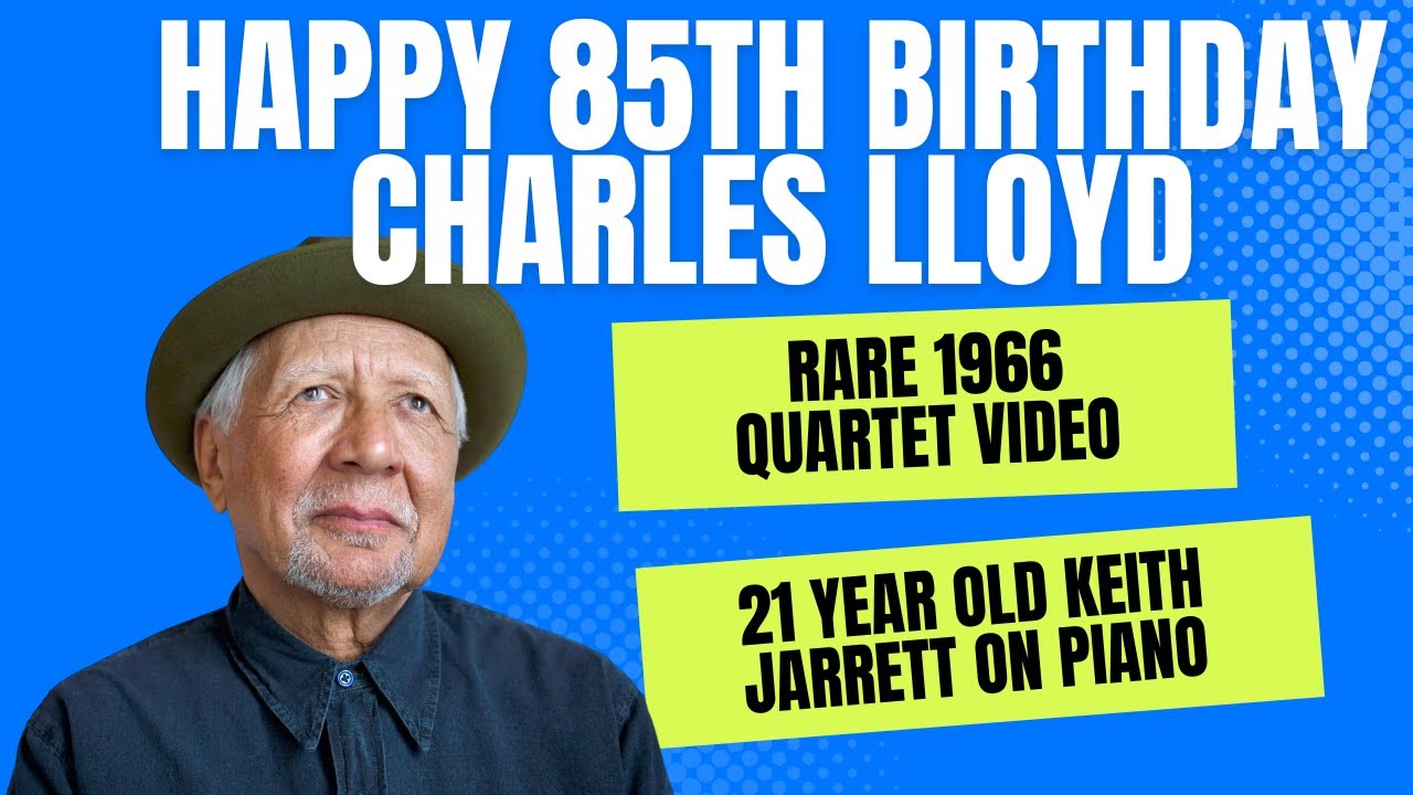 Happy 85th Charles Lloyd - Rare Video of his 1966 Quartet with 21 year old Keith Jarrett on piano