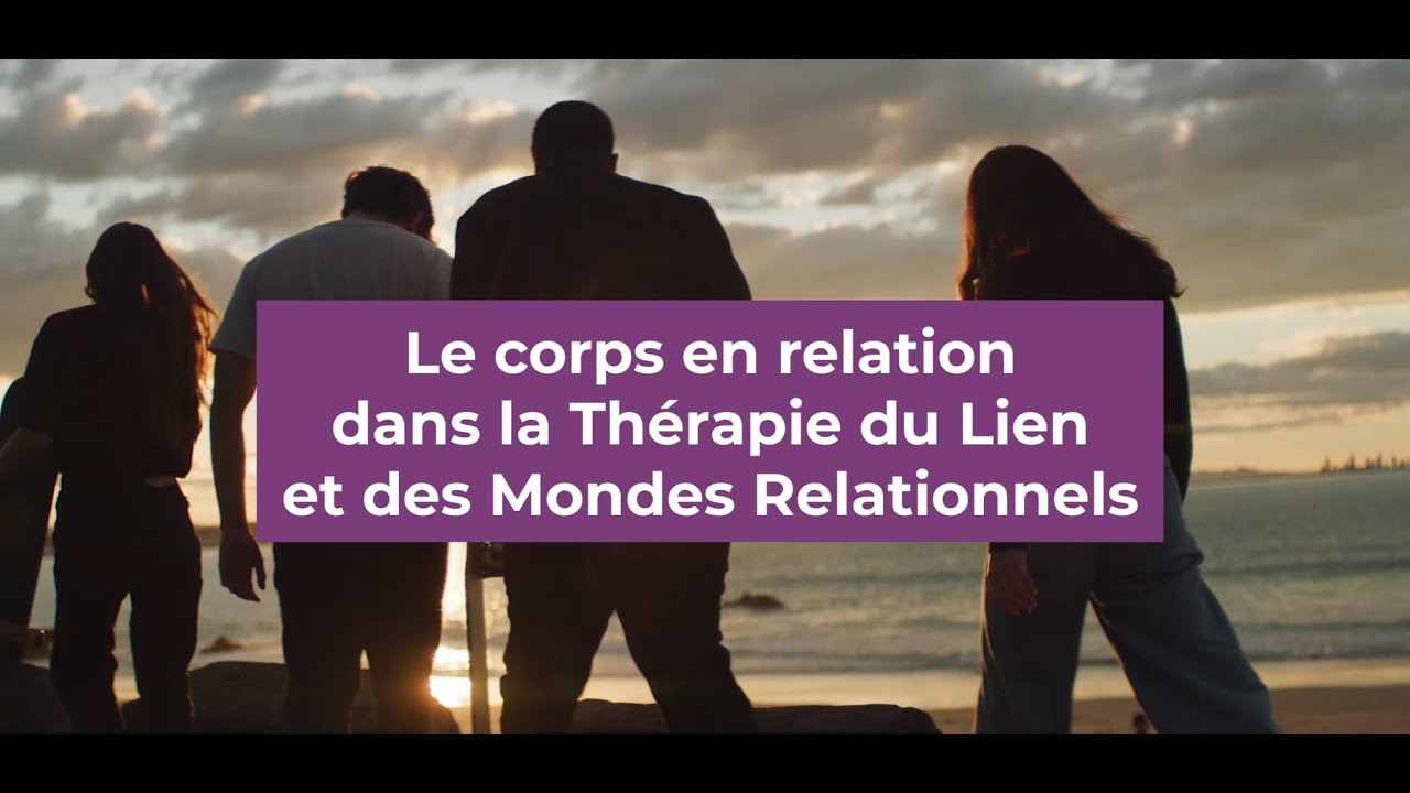 Le corps en relation dans la Thérapie du Lien et des Mondes Relationnels