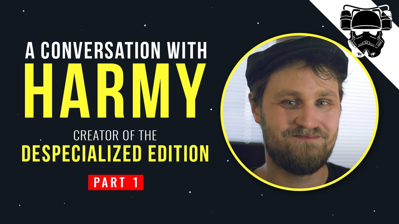 A Conversation with Harmy, creator of the Star Wars Despecialized Edition - PART 1