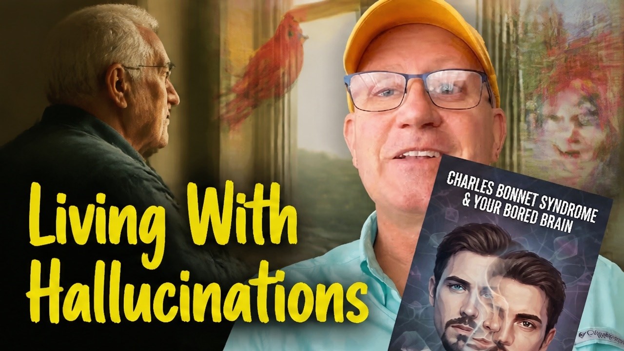 When Your Eyes Play Tricks: Living With Charles Bonnet Syndrome
