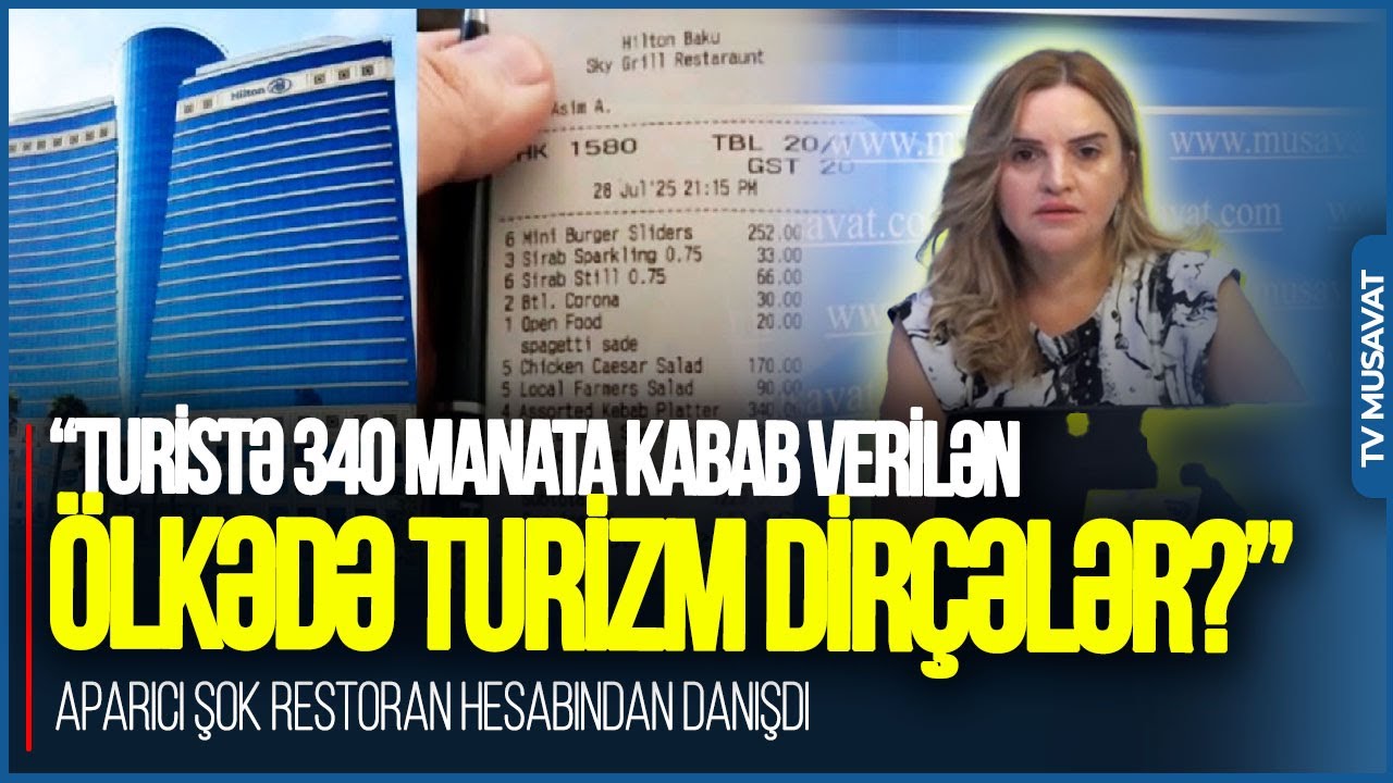 “Turistə 340 manata kabab verilən ölkədə turizm DİRÇƏLƏR?” - aparıcı ŞOK restoran HESABINdan danışdı