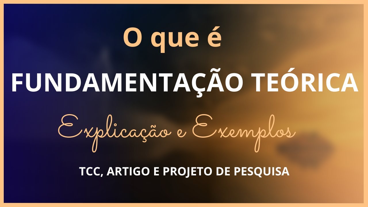 FUNDAMENTAÇÃO TEÓRICA para TCC, Projeto de Pesquisa e Artigos: Exemplo Passo a Passo