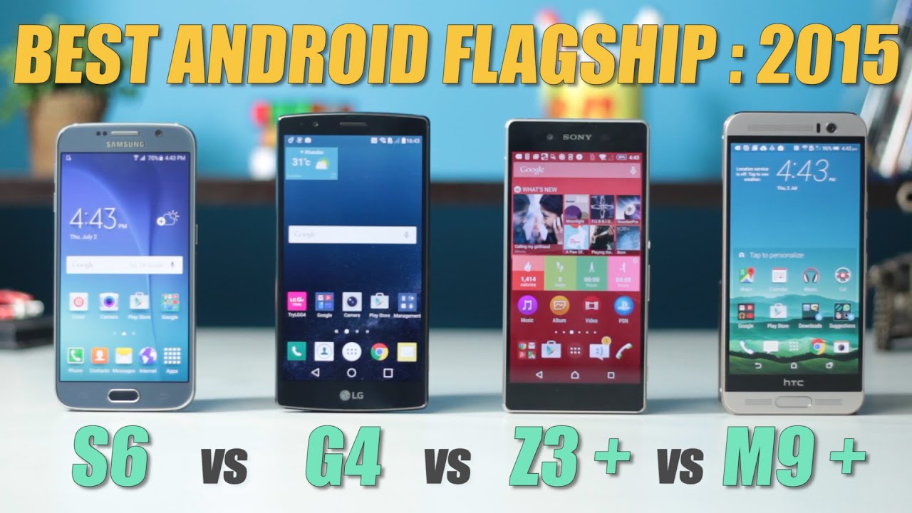 Best Flagship Android Smartphone 2015 - Detailed Review (S6 vs G4 vs M9 Plus vs Z3 Plus)