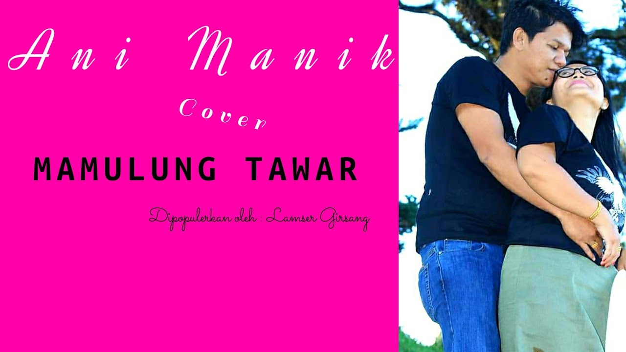 MAMULUNG TAWAR { COVER by ani manik }