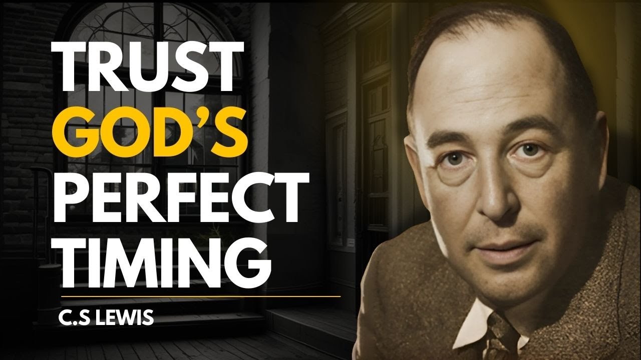 Trust God&rsquo;s Perfect Timing | Embrace Divine Redirection, Surrender, and Growth | CS lewis