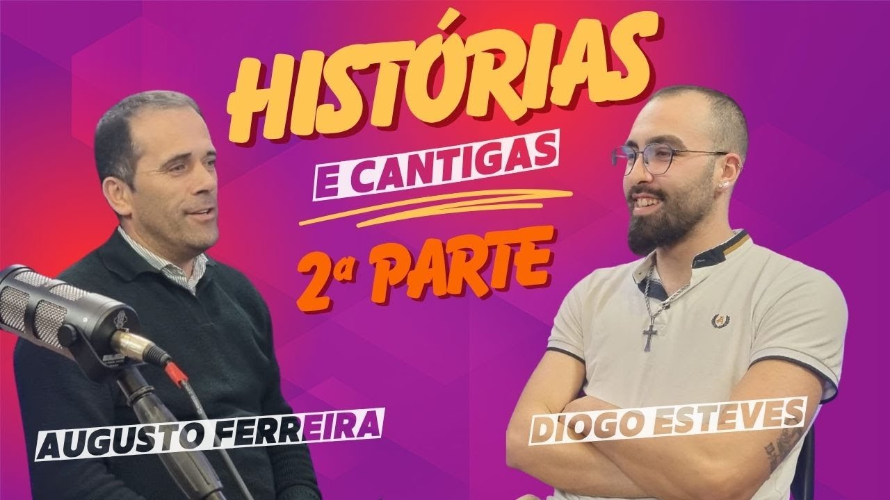 HISTÓRIAS E CANTIGAS | com  AUGUSTO FERREIRA & DIOGO ESTEVES 2ªPARTE