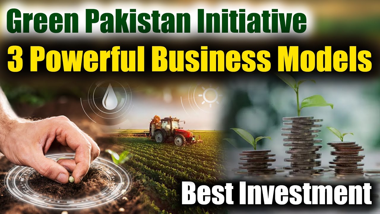 Green Pakistan Initiative | 3 Powerful Business Models | Best Investment | GPI