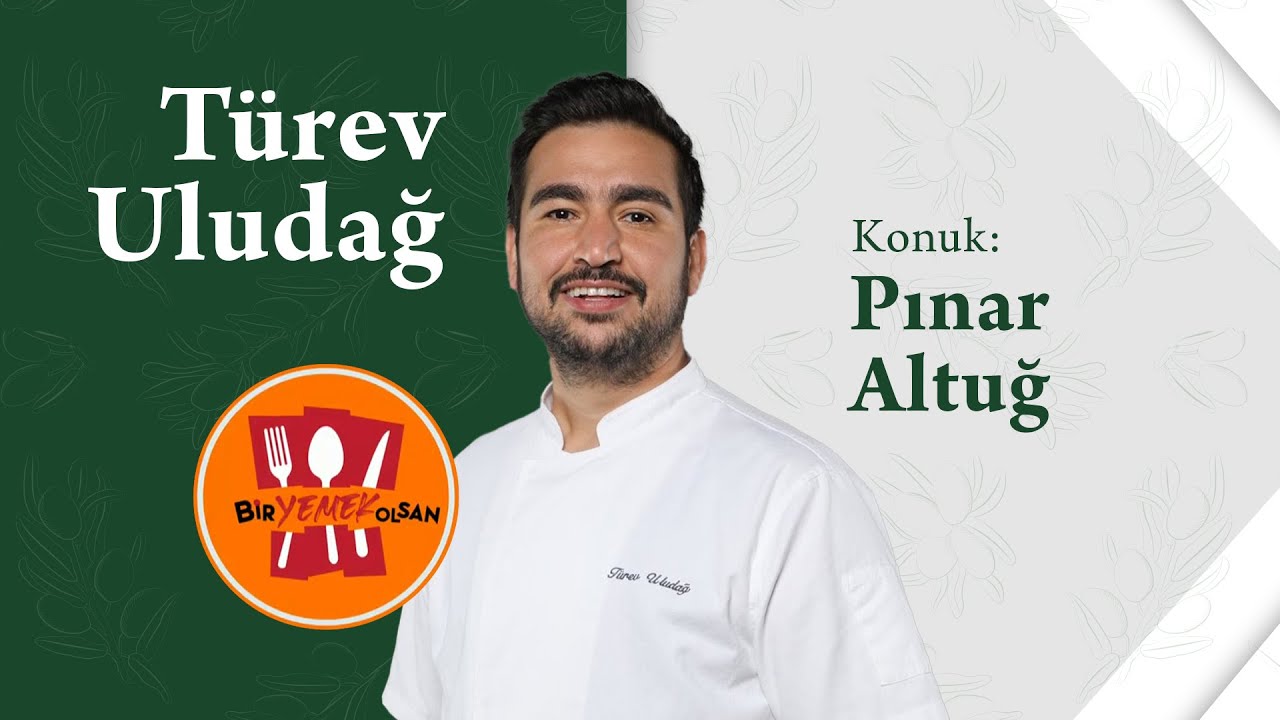​ @TÜREVULUDAĞ   | Bir Yemek Olsan | Pınar Altuğ