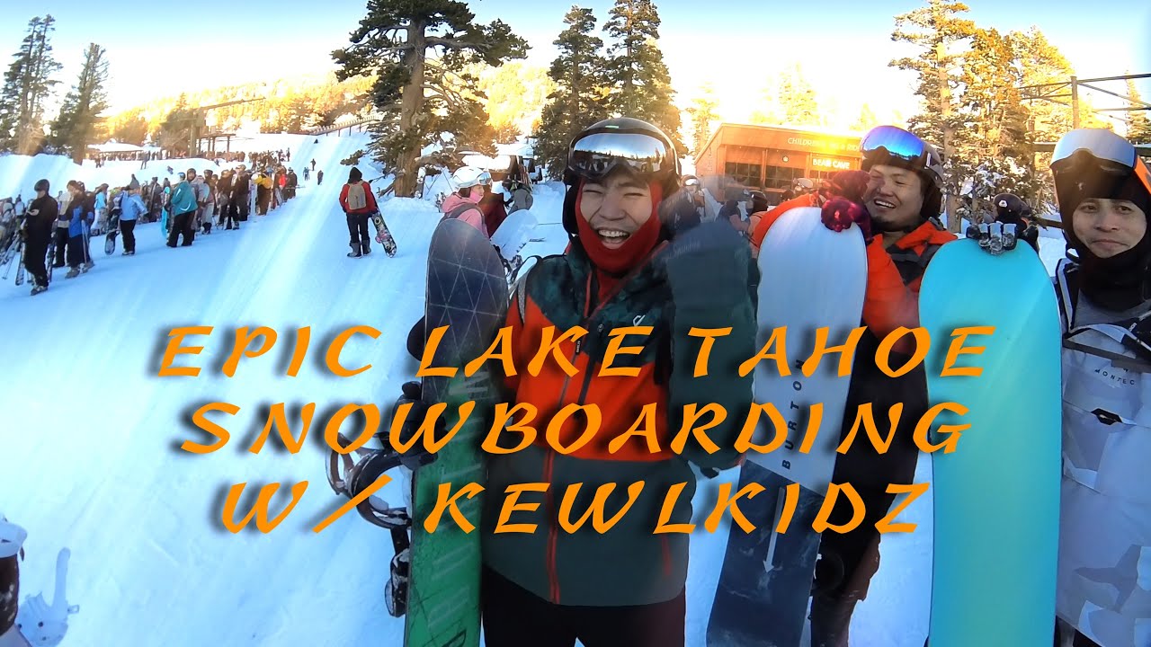 EPIC LAKE TAHOE SNOWBOARDING TRIP W/ KEWLKIDZ!