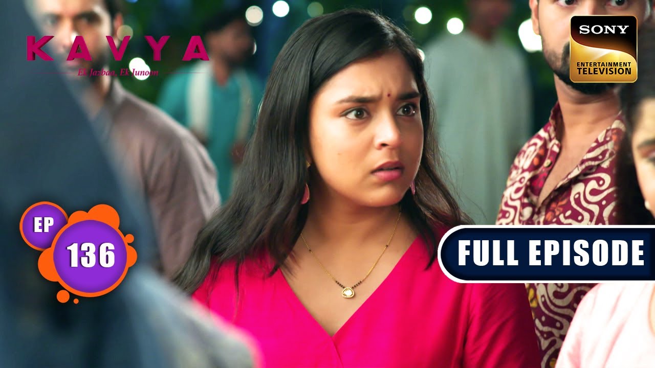 Ghar Mein Dushmani | Kavya - Ek Jazbaa, Ek Junoon - Ep 136 | Full Episode | 1 Apr 2024