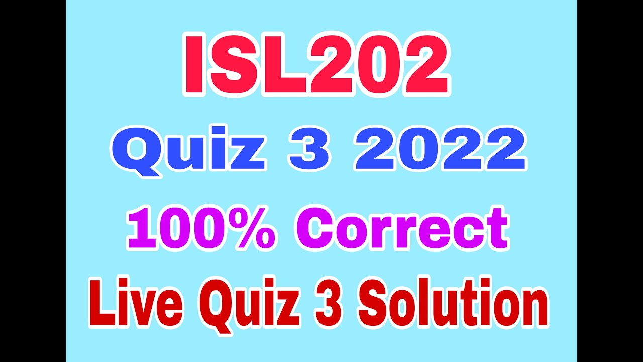 ISL202 Quiz 3 2022|Isl202 quiz no 3 2022|Isl 202 quiz 3 solved 2022|isl202 quiz 3 solution 2022
