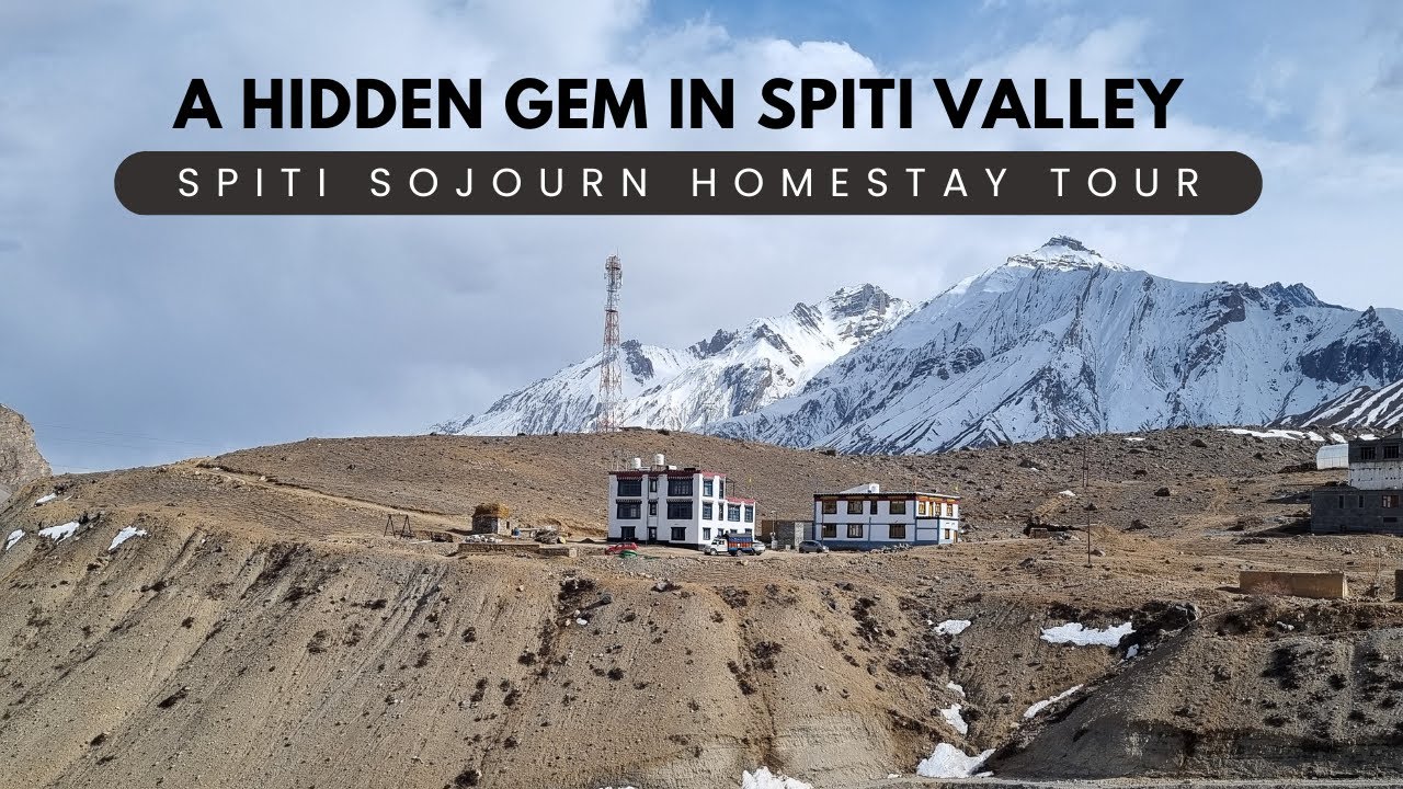 Tour of Spiti Sojourn Homestay a hidden homestay in Spiti Valley