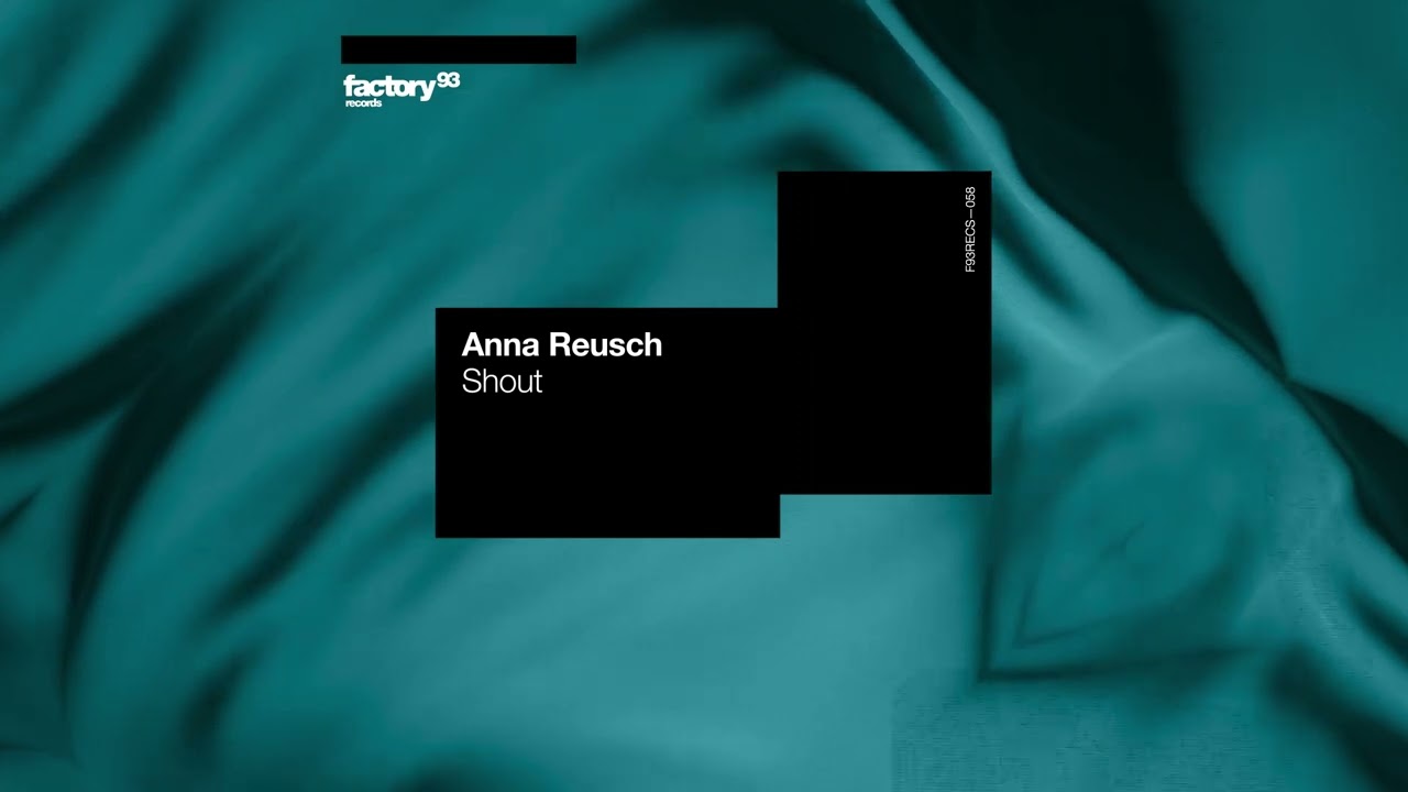 Anna Reusch - Shout | MODULE 4 | Factory 93 Records
