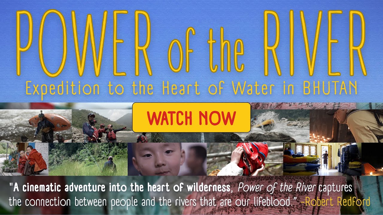 Power of the River: Expedition to the Heart of Water in Bhutan