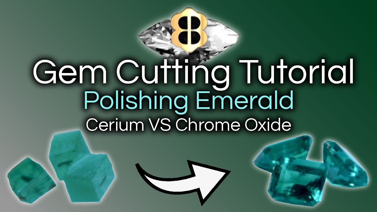 Polishing Emerald: Cerium Oxide VS Chrome Oxide