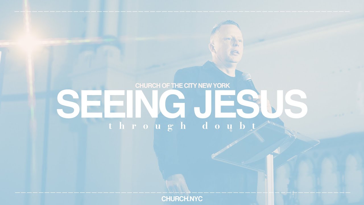 Seeing Jesus: Through Doubt | Jon Tyson