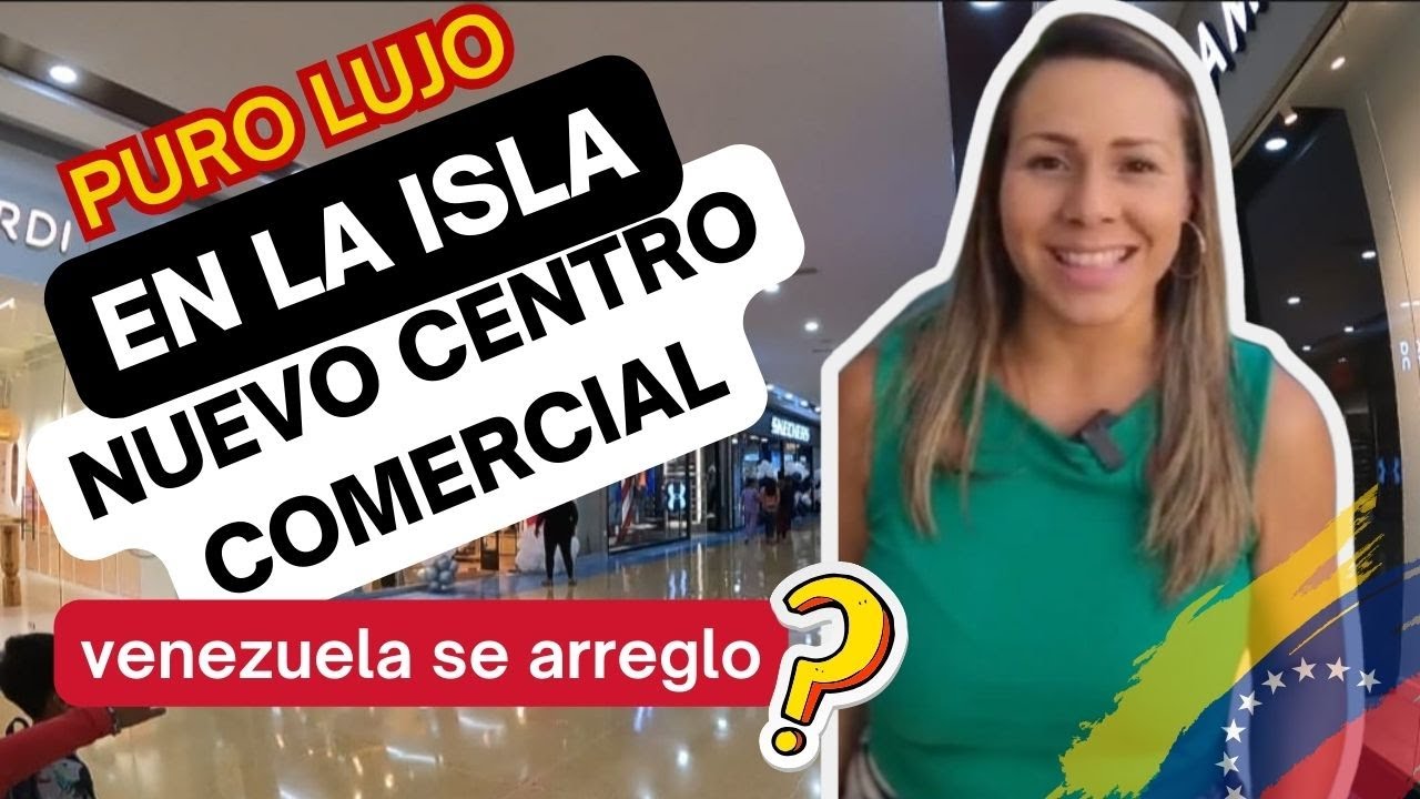 NUEVO CENTROS COMERCIAL LUJOSO EN VENEZUELA-ISLA DE MARGARITA/Venezuela se arreglo