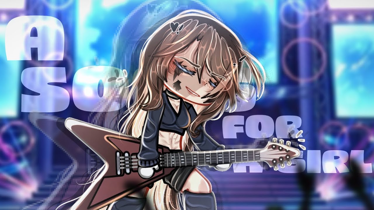 ..[.🎶. A SONG FOR A GIRL?! .🤍.]..-GACHA-MEME-.. •NOT OG ..💘