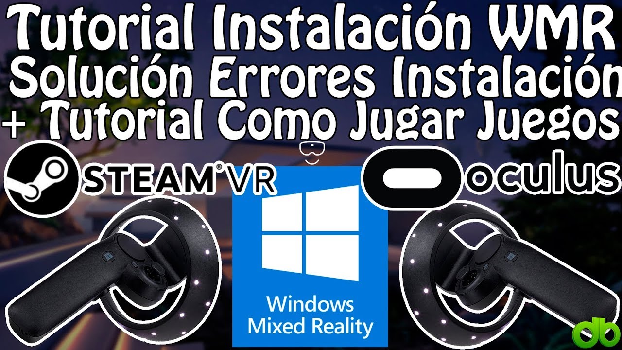 Instalación Completa y jugar Juegos Steam VR y Oculus con Gafas Lenovo Explorer y otros WMR Tutorial