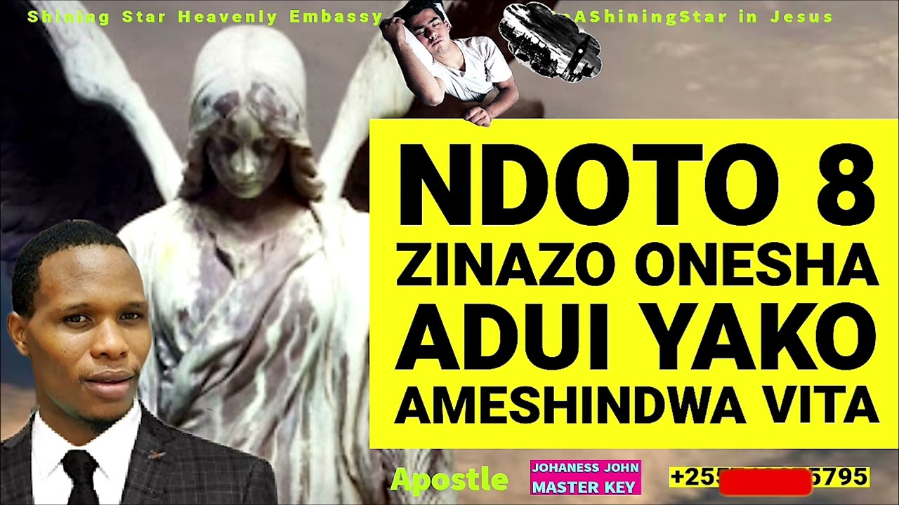 NDOTO 8 ZINAZO ONESHA ADUI YAKO YEYOTE UMEMSHINDA VITA- Apostle Johaness John