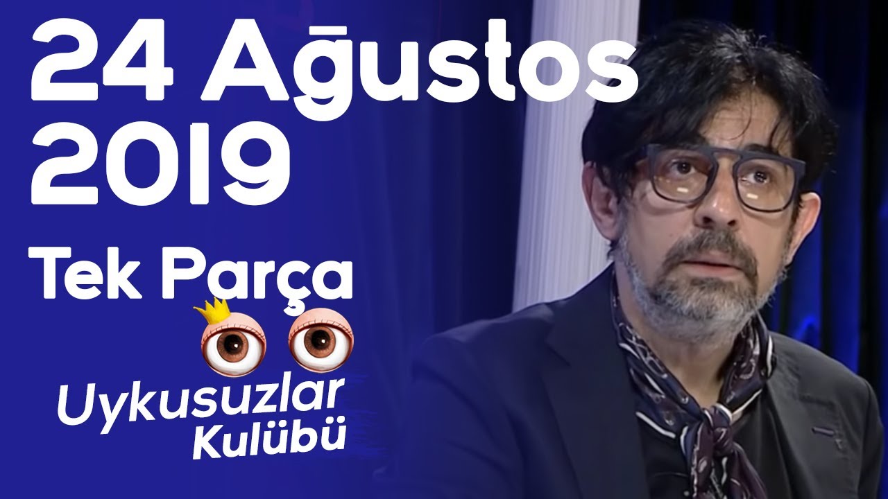 Okan Bayülgen ile Uykusuzlar Kulübü | 24 Ağustos 2019 Tek parça