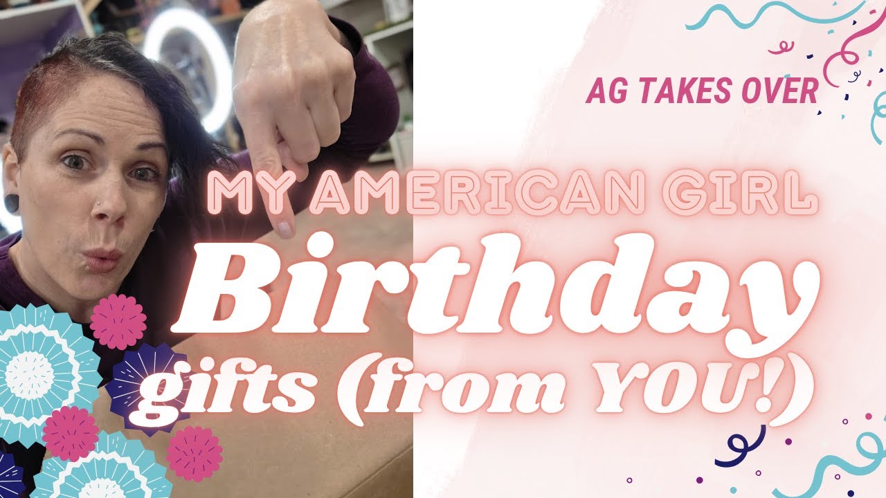 American Girl Haul - What I Received from YOU for My Birthday!