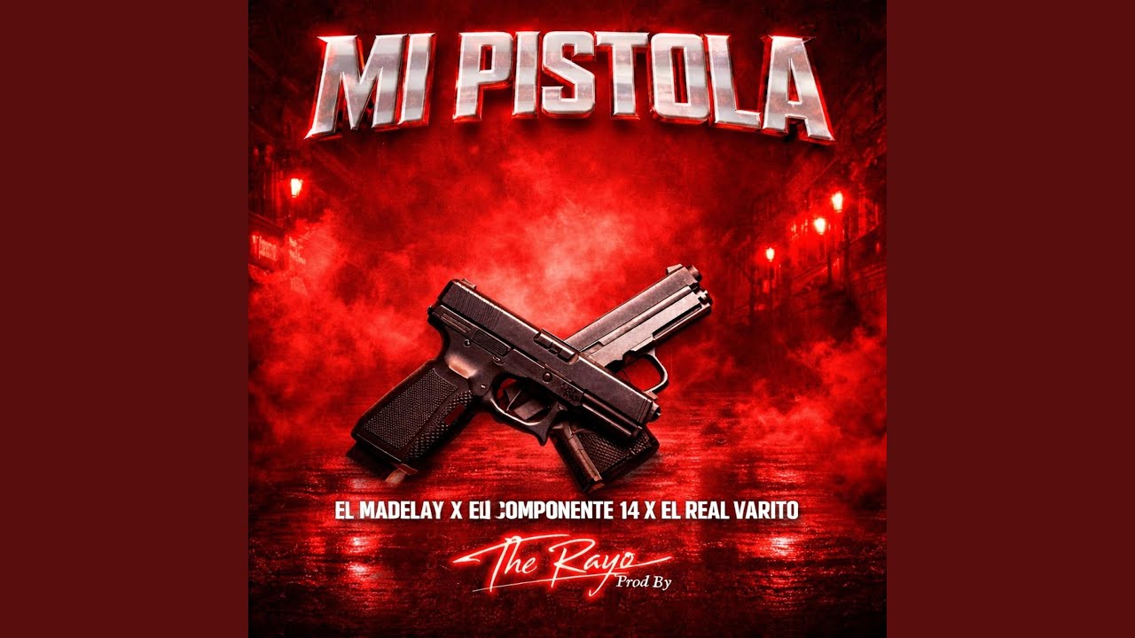Mi pistola x El madelay X El componente 14 X El real varito