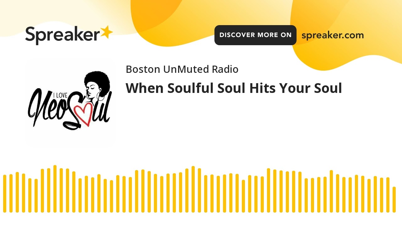 When Soulful Soul Hits Your Soul