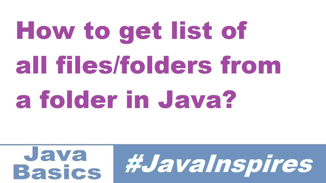 How To Get List of all Files/Folders From A Folder In Java | Java Inspires