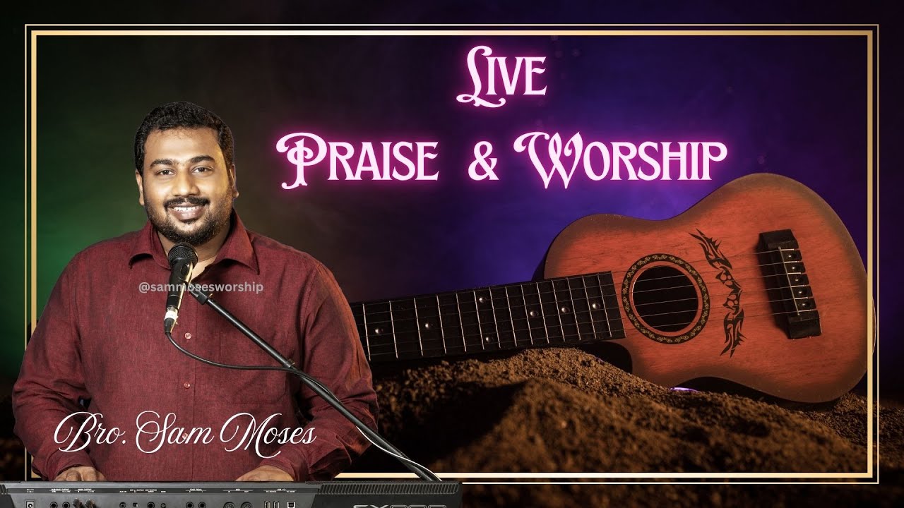 Live Praise & Worship | Sam Moses | நான் எம்மாத்திரம் Naan Emmathiram 