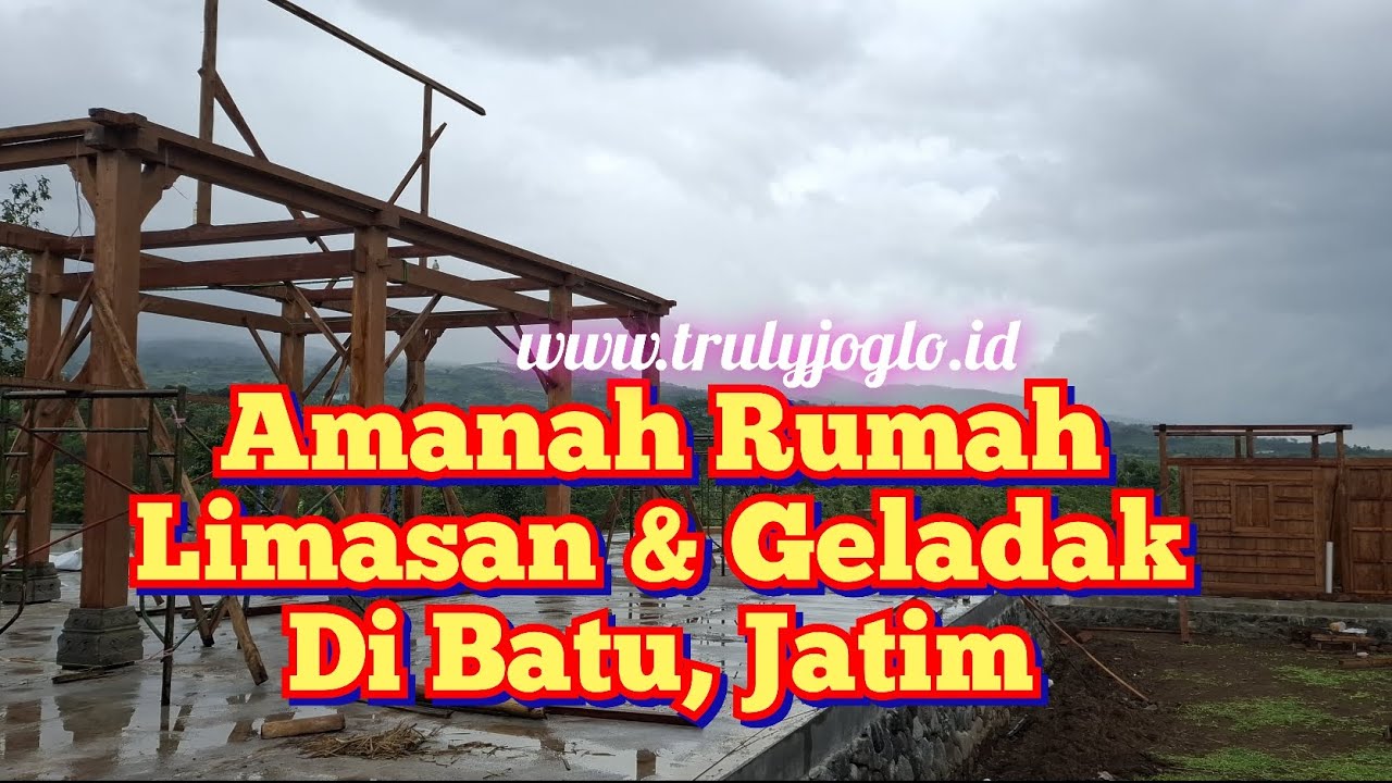 Proyek Rumah Limasan Soko 20cm & Geladak Kayu Jati Lawas Truly Joglo Pelanggan Batu Malang JawaTimur