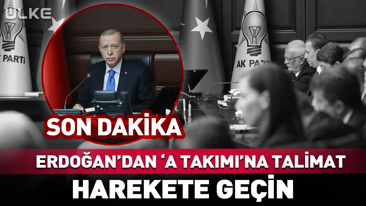Erdoğan'dan 'A Takımı'na Talimat... Harekete Geçin! #Sondakika